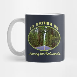 I'd Rather be Among the Redwoods - California Sequoia souvenir tourist Mug